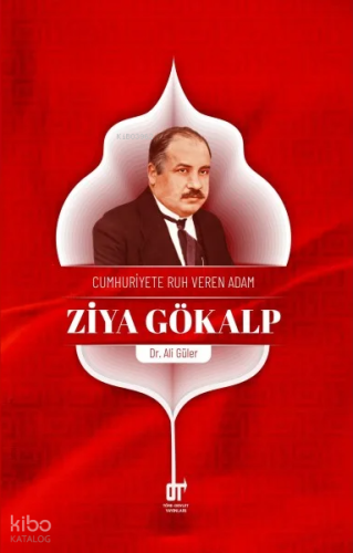 Cumhuriyete Ruh Veren Adam: Ziya Gökalp