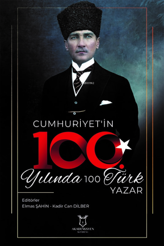 Cumhuriyet'in 100. Yılında 100 Türk Yazar - Kitapiks.com