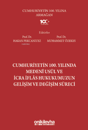 Cumhuriyetin 100. Yılında Medeni Usul ve İcra İflas Hukukumuzun Gelişim ve Değişim Süreci