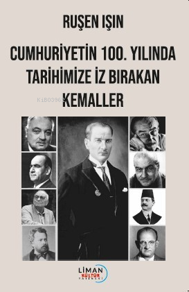 Cumhuriyet'in 100. Yılında Tarihimize İz Bırakan Kemaller