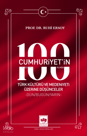 Cumhuriyet'in 100. Yılında Türk Kültürü ve Medeniyeti Üzerine Düşünceler