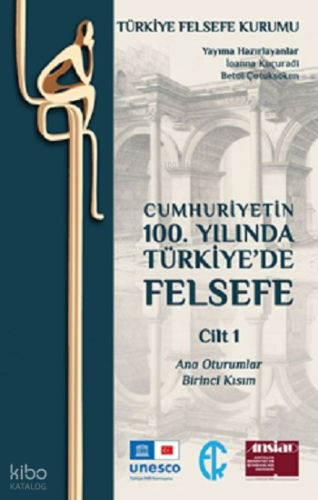 Cumhuriyetin 100. Yılında Türkiye’de Felsefe - Cilt 1
