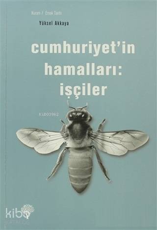 Cumhuriyet'in Hamalları: İşçiler - Kitapiks.com