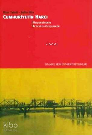 Cumhuriyetin Harcı 3; Modernitenin Altyapısı Oluşurken