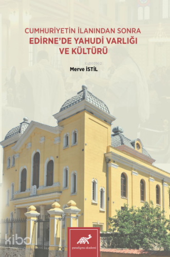 Cumhuriyetin İlanından Sonra Edirne'de Yahudi Varlığı ve Kültürü