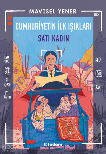 Cumhuriyetin İlk Işıkları: Satı Kadın