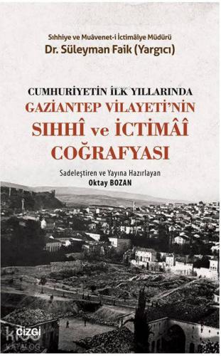 Cumhuriyetin İlk Yıllarında Gaziantep Vilayeti'nin Sıhhi ve İctimai Co