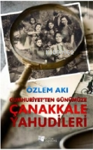 Cumhuriyet'ten Günümüze Çanakkale Yahudileri - Kitapiks.com