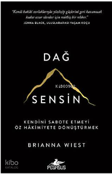 Dağ Sensin - Kendini Sabote Etmeyi Öz Hakimiyette Dönüştürmek
