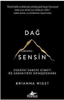Dağ Sensin - Kendini Sabote Etmeyi Öz Hakimiyette Dönüştürmek