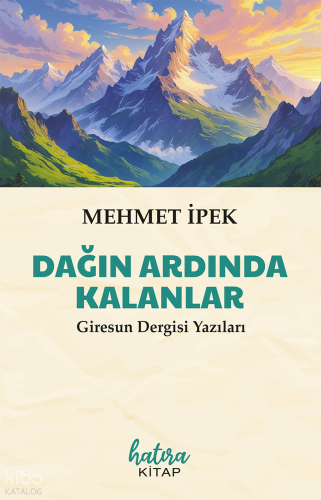 Dağın Ardında Kalanlar;Giresun Dergisi Yazıları