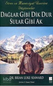 Dağlar Gibi Dik Dur Sular Gibi Ak; Stres ve Maneviyat Üzerine Düşünceler