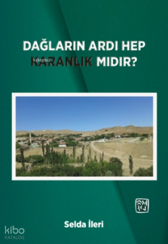 Dağların Ardı Hep Karanlık Mıdır?