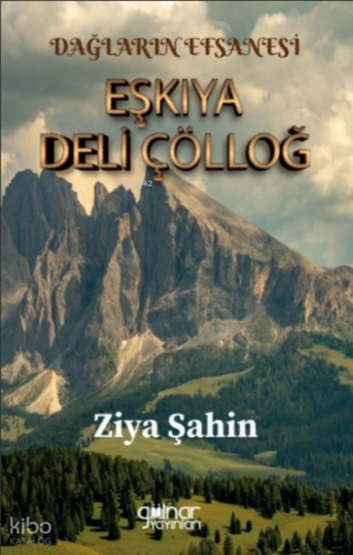 Dağların Efsanesi Eşkıya Deli Çölloğ