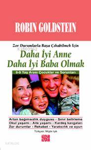 Daha İyi Anne Daha İyi Baba Olmak; 6-9 Yaş Çocuklar ve Sorunları