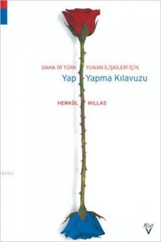 Daha İyi Türk Yunan İlişkileri İçin Yap-Yapma Kılavuzu