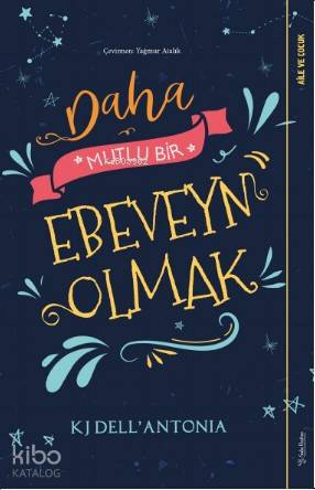 Daha Mutlu Bir Ebeveyn Olmak