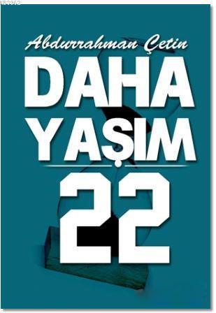 Daha Yaşım 22 - Kitapiks.com