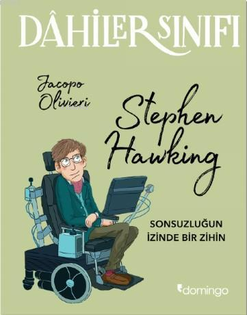 Dahiler Sınıfı Stephen Hawking; Sonsuzluğun İzinde Bir İzin - Kitapiks