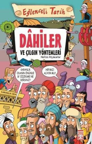 Dâhiler ve Çılgın Yöntemleri; Eğlenceli Tarih, 10+ Yaş - Kitapiks.com