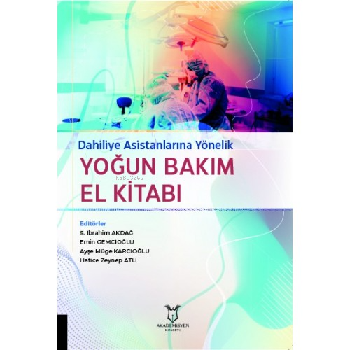 Dahiliye Asistanlarına Yönelik Yoğun Bakım El Kitabı - Kitapiks.com