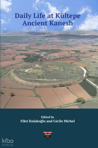 Daily Life At Kültepe Ancient Kanesh