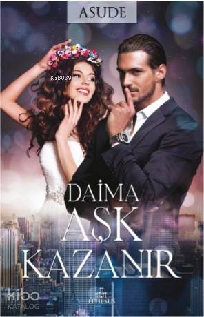 Daima Aşk Kazanır - Kitapiks.com