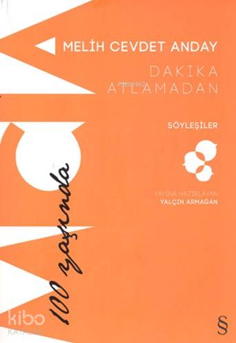 Dakika Atlamadan - Söyleşiler; Melih Cevdet Anday 100 Yaşında