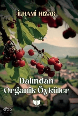 Dalından Organik Öyküler