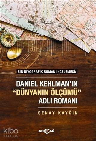 Daniel Kehlman'ın "Dünyanın Ölçümü" Adlı Romanı; Bir Biyografik Roman 