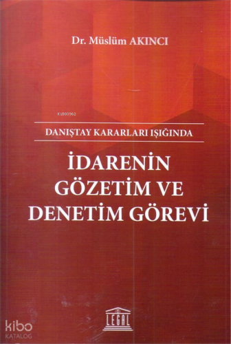 Danıştay Kararları Işığında İdarenin Gözetim ve Denetim Görevi