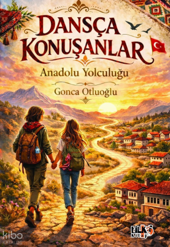 Dansça Konuşanlar;Anadolu Yolculuğu