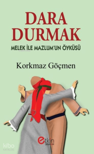 Dara Durmak;Melek ile Mazlum'un Öyküsü
