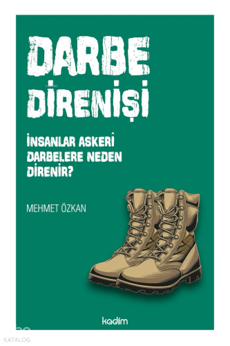 Darbe Direnişi;İnsanlar Askeri Darbelere Neden Direnir