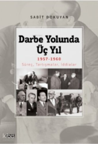 Darbe Yolunda Üç Yıl 1957-1960;Süreç, Tartışmalar, İddialar