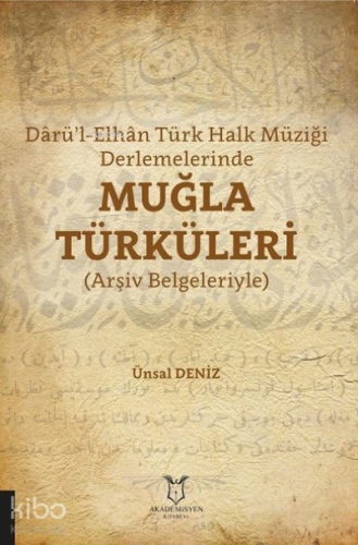 Darü’l-Elhan Türk Halk Müziği Derlemelerinde Muğla Türküleri Arşiv Belgeleriyle