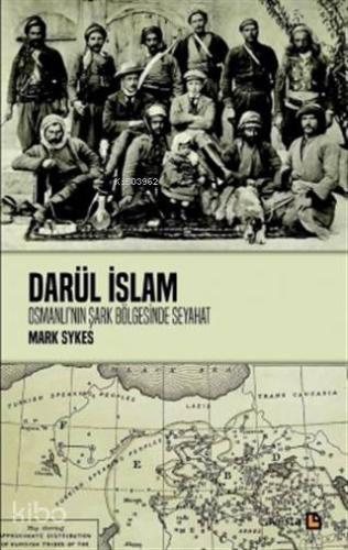 Darül İslam - Osmanlının Şark Bölgelerine Seyahat - Kitapiks.com