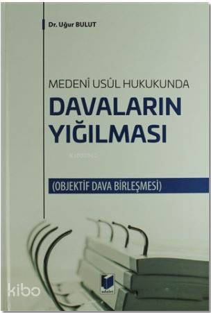 Davaların Yığılması; Objektif Dava Birleşmesi