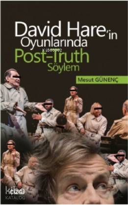 David Hare'in Oyunlarında Post-Truth Söylem