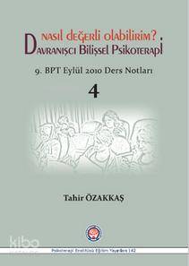 Davranışcı Bilişsel Psikoterapi; 9. BPT Eylül 2010 Ders Notları
