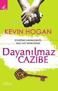 Dayanılmaz Cazibe; İstediğiniz Kadına & Erkeğe Nasıl Evet Dedirtirsini