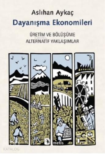 Dayanışma Ekonomileri; Üretim ve Bölüşüme Alternatif Yaklaşımlar - Kit