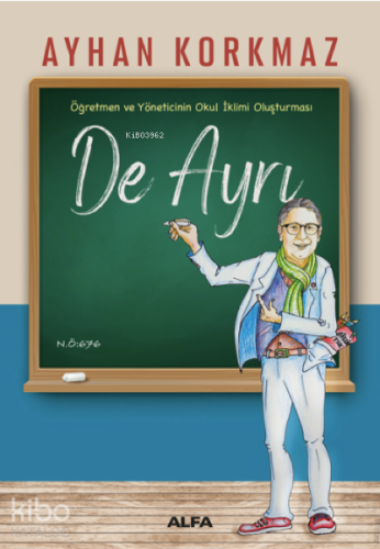 De Ayrı ;Öğretmen ve Yöneticinin Okul İklimi Oluşturması - Kitapiks.co