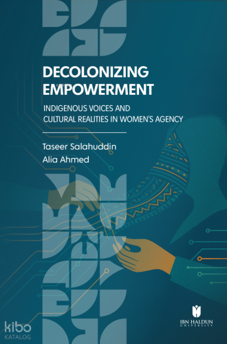 Decolonizing Empowerment;Indigenous Voices and Cultural Realities in Women’s Agency
