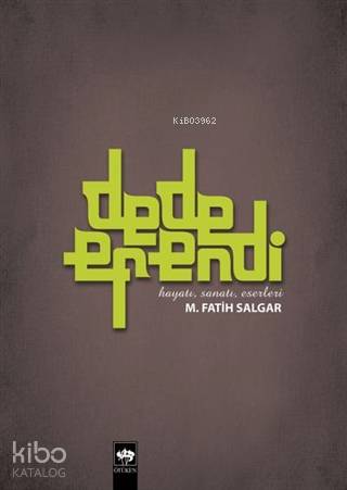 Dede Efendi; Hayatı, Sanatı, Eserleri