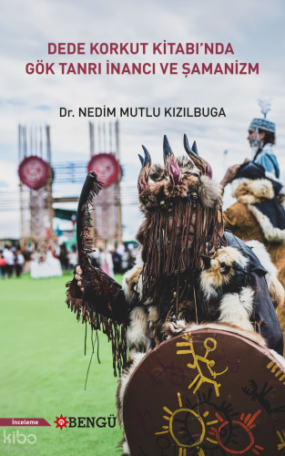 Dede Korkut Kitabı'nda Gök Tanrı İnancı ve Şamanizm
