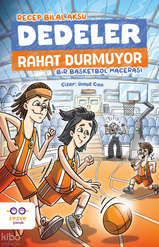 Dedeler Rahat Durmuyor;Bir Basketbol Macerası