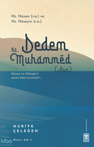 Dedem Hz. Muhammed (asm); Hz. Hasan (ra) & Hz. Hüseyin (ra)