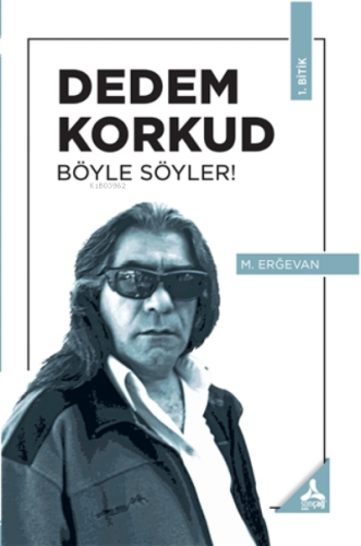 Dedem Korkud Böyle Söyler! 1. Bitik - Kitapiks.com