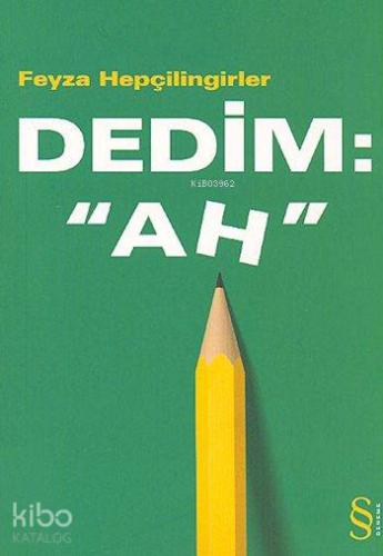 Dedim: "Ah"